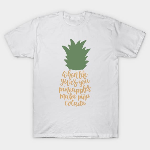 When Life Gives You Pineapples T-Shirt by Grace Hathhorn Designs